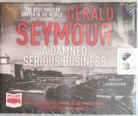 A Damned Serious Business written by Gerald Seymour performed by Leighton Pugh on Audio CD (Unabridged)